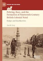 Télécharger le livre :  Policing, Race, and the Formation of Nineteenth-Century British Colonial Natal