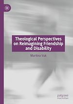 Télécharger le livre :  Theological Perspectives on Reimagining Friendship and Disability