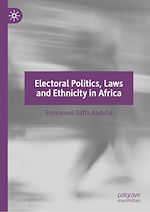 Télécharger le livre :  Electoral Politics, Laws and Ethnicity in Africa