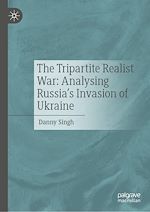 Télécharger le livre :  The Tripartite Realist War: Analysing Russia's Invasion of Ukraine