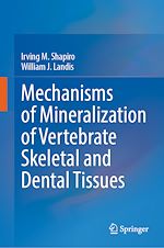 Télécharger le livre :  Mechanisms of Mineralization of Vertebrate Skeletal and Dental Tissues