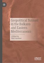 Télécharger le livre :  Geopolitical Turmoil in the Balkans and Eastern Mediterranean