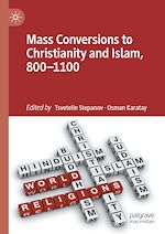 Télécharger le livre :  Mass Conversions to Christianity and Islam, 800–1100