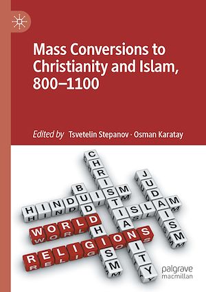 Téléchargez le livre :  Mass Conversions to Christianity and Islam, 800–1100