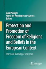 Télécharger le livre :  Protection and Promotion of Freedom of Religions and Beliefs in the European Context