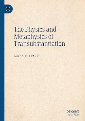 Télécharger le livre :  The Physics and Metaphysics of Transubstantiation
