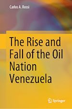Télécharger le livre :  The Rise and Fall of the Oil Nation Venezuela