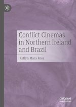 Télécharger le livre :  Conflict Cinemas in Northern Ireland and Brazil