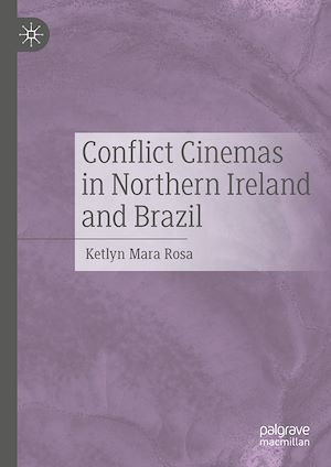 Téléchargez le livre :  Conflict Cinemas in Northern Ireland and Brazil