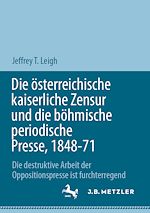 Download this eBook Die österreichische kaiserliche Zensur und die böhmische periodische Presse, 1848-71