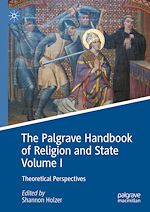 Télécharger le livre :  The Palgrave Handbook of Religion and State Volume I
