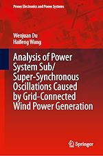 Télécharger le livre :  Analysis of Power System Sub/Super-Synchronous Oscillations Caused by Grid-Connected Wind Power Generation