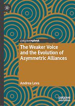 Télécharger le livre :  The Weaker Voice and the Evolution of Asymmetric Alliances