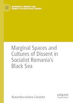 Télécharger le livre :  Marginal Spaces and Cultures of Dissent in Socialist Romania's Black Sea
