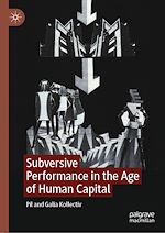 Télécharger le livre :  Subversive Performance in the Age of Human Capital
