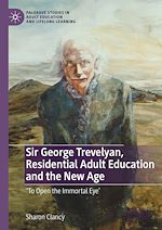 Télécharger le livre :  Sir George Trevelyan, Residential Adult Education and the New Age