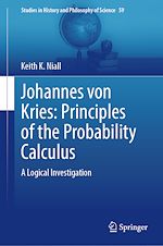Télécharger le livre :  Johannes von Kries: Principles of the Probability Calculus