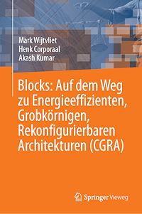 Télécharger le livre :  Blocks: Auf dem Weg zu Energieeffizienten, Grobkörnigen, Rekonfigurierbaren Architekturen (CGRA)