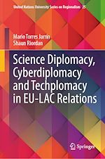 Télécharger le livre :  Science Diplomacy, Cyberdiplomacy and Techplomacy in EU-LAC Relations