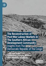 Télécharger le livre :  The Reconstruction of Post-War Labour Markets in The Southern African Development Community