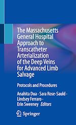 Télécharger le livre :  The Massachusetts General Hospital Approach to Transcatheter Arterialization of the Deep Veins for Advanced Limb Salvage