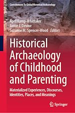 Télécharger le livre :  Historical Archaeology of Childhood and Parenting