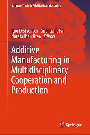 Téléchargez le livre :  Additive Manufacturing in Multidisciplinary Cooperation and Production