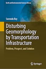 Télécharger le livre :  Disturbing Geomorphology by Transportation Infrastructure