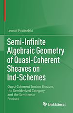 Télécharger le livre :  Semi-Infinite Algebraic Geometry of Quasi-Coherent Sheaves on Ind-Schemes
