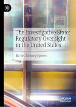 Télécharger le livre :  The Investigative State: Regulatory Oversight in the United States