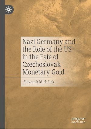 Téléchargez le livre :  Nazi Germany and the Role of the US in the Fate of Czechoslovak Monetary Gold