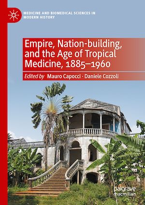 Téléchargez le livre :  Empire, Nation-building, and the Age of Tropical Medicine, 1885–1960