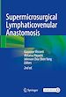 Télécharger le livre :  Supermicrosurgical Lymphaticovenular Anastomosis