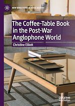 Télécharger le livre :  The Coffee-Table Book in the Post-War Anglophone World