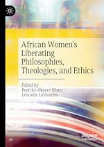 Télécharger le livre :  African Women's Liberating Philosophies, Theologies, and Ethics
