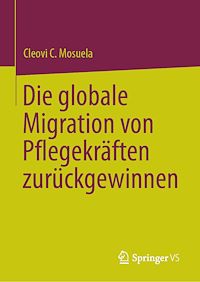 Télécharger le livre :  Die globale Migration von Pflegekräften zurückgewinnen