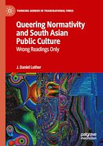 Télécharger le livre :  Queering Normativity and South Asian Public Culture