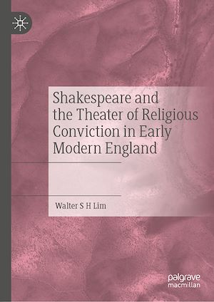 Téléchargez le livre :  Shakespeare and the Theater of Religious Conviction in Early Modern England