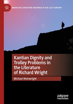Téléchargez le livre :  Kantian Dignity and Trolley Problems in the Literature of Richard Wright