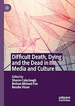 Télécharger le livre :  Difficult Death, Dying and the Dead in Media and Culture