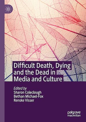 Téléchargez le livre :  Difficult Death, Dying and the Dead in Media and Culture