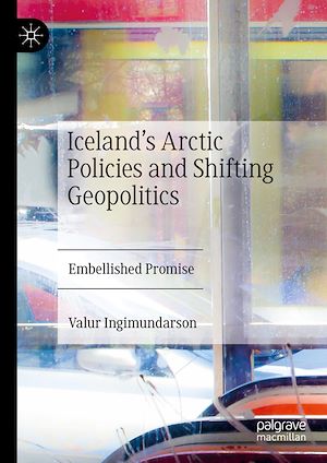 Téléchargez le livre :  Iceland's Arctic Policies and Shifting Geopolitics