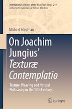 Télécharger le livre :  On Joachim Jungius' Texturæ Contemplatio