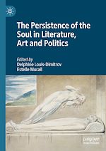 Télécharger le livre :  The Persistence of the Soul in Literature, Art and Politics
