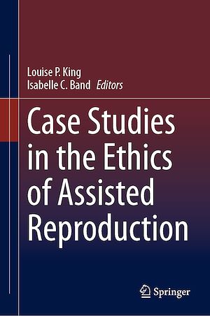 Téléchargez le livre :  Case Studies in the Ethics of Assisted Reproduction