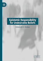 Télécharger le livre :  Epistemic Responsibility for Undesirable Beliefs