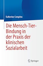 Télécharger le livre :  Die Mensch-Tier-Bindung in der Praxis der klinischen Sozialarbeit