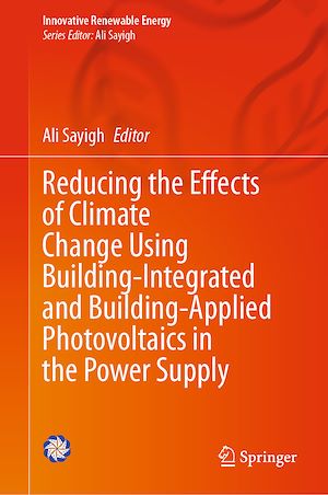 Téléchargez le livre :  Reducing the Effects of Climate Change Using Building-Integrated and Building-Applied Photovoltaics in the Power Supply
