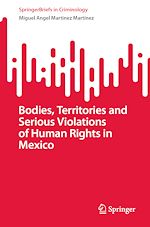 Télécharger le livre :  Bodies, Territories and Serious Violations of Human Rights in Mexico