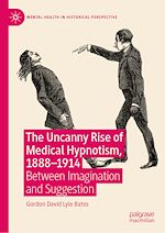 Télécharger le livre :  The Uncanny Rise of Medical Hypnotism, 1888–1914